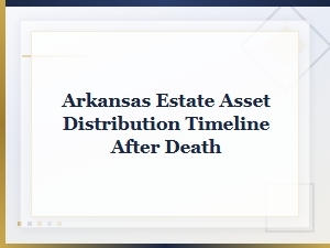 Arkansas Estate Asset Distribution Timeline After Death