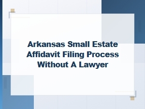 Arkansas Small Estate Affidavit: How to File Without a Lawyer